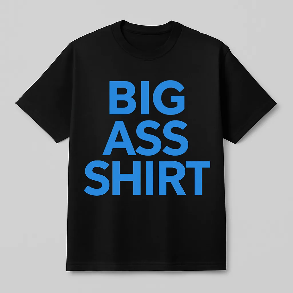 Big Ass Shirt